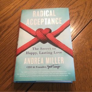 Radical Acceptance The Secret to Happy, Lasting Love by Andrea Miller